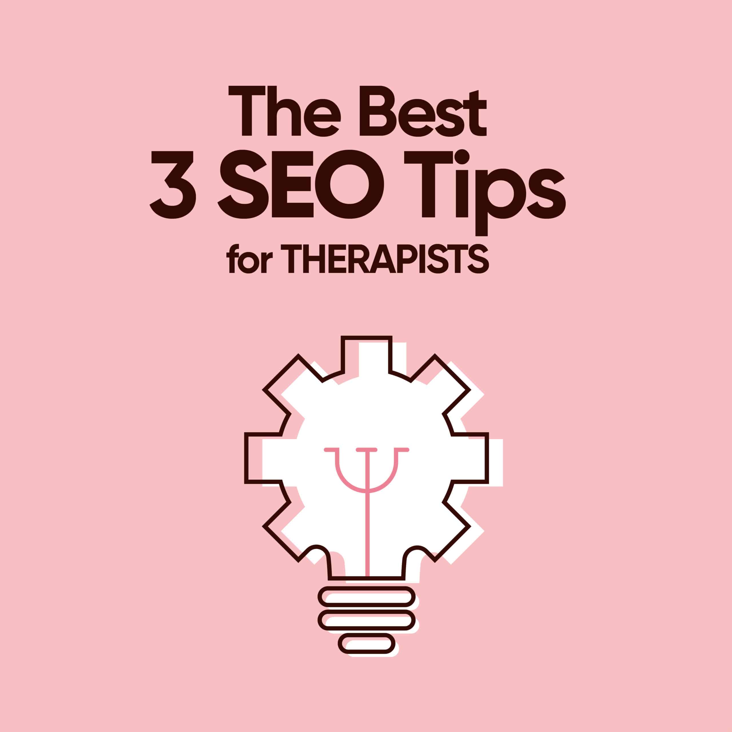 The Best 3 SEO Tips for Therapists