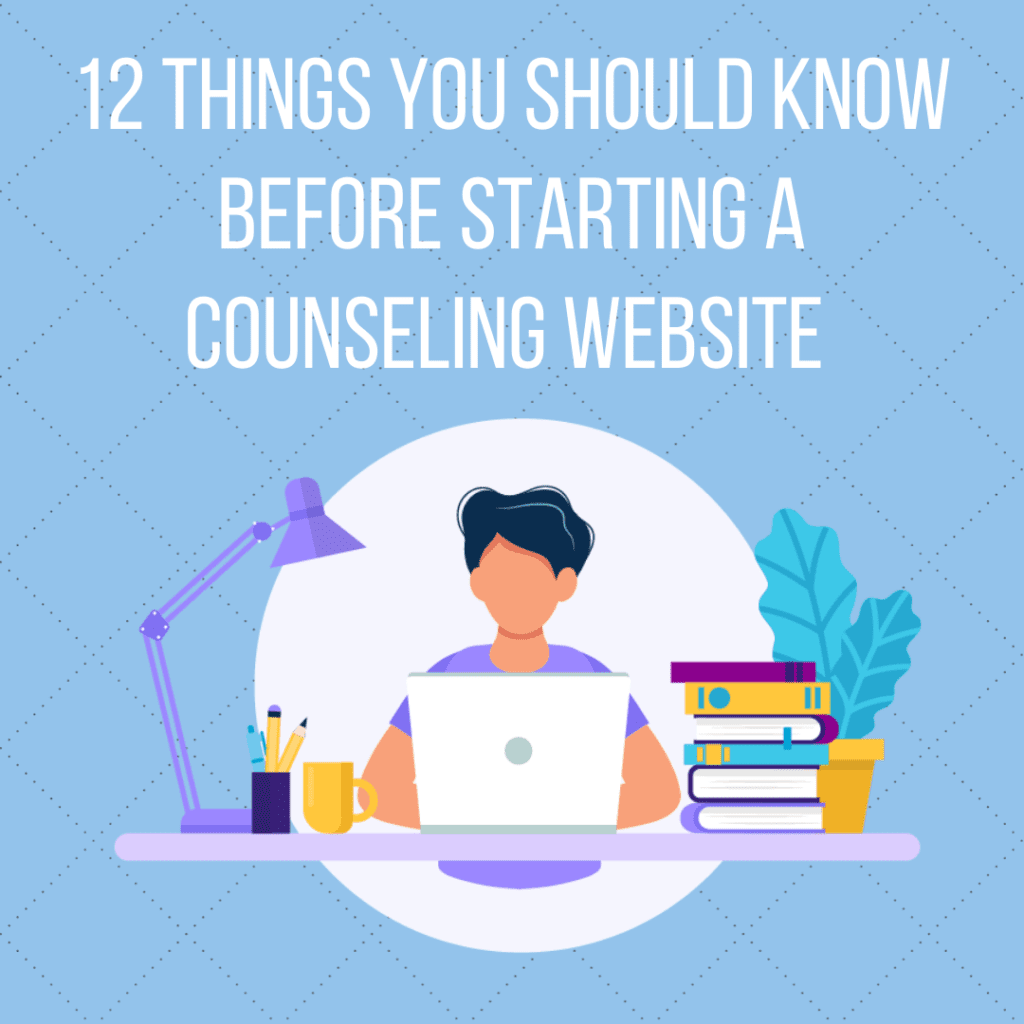 12 things to know before starting a counseling website