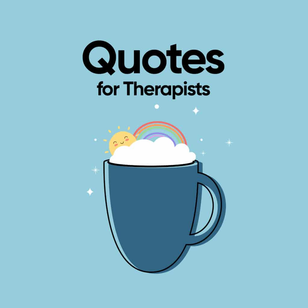 Quotes for Therapists - Inspirational and Uplifting Quotes for Therapists