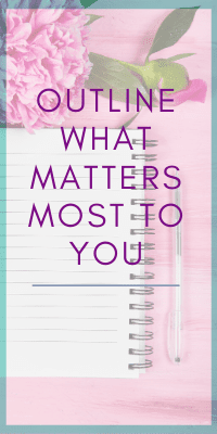 outline what matters most to you