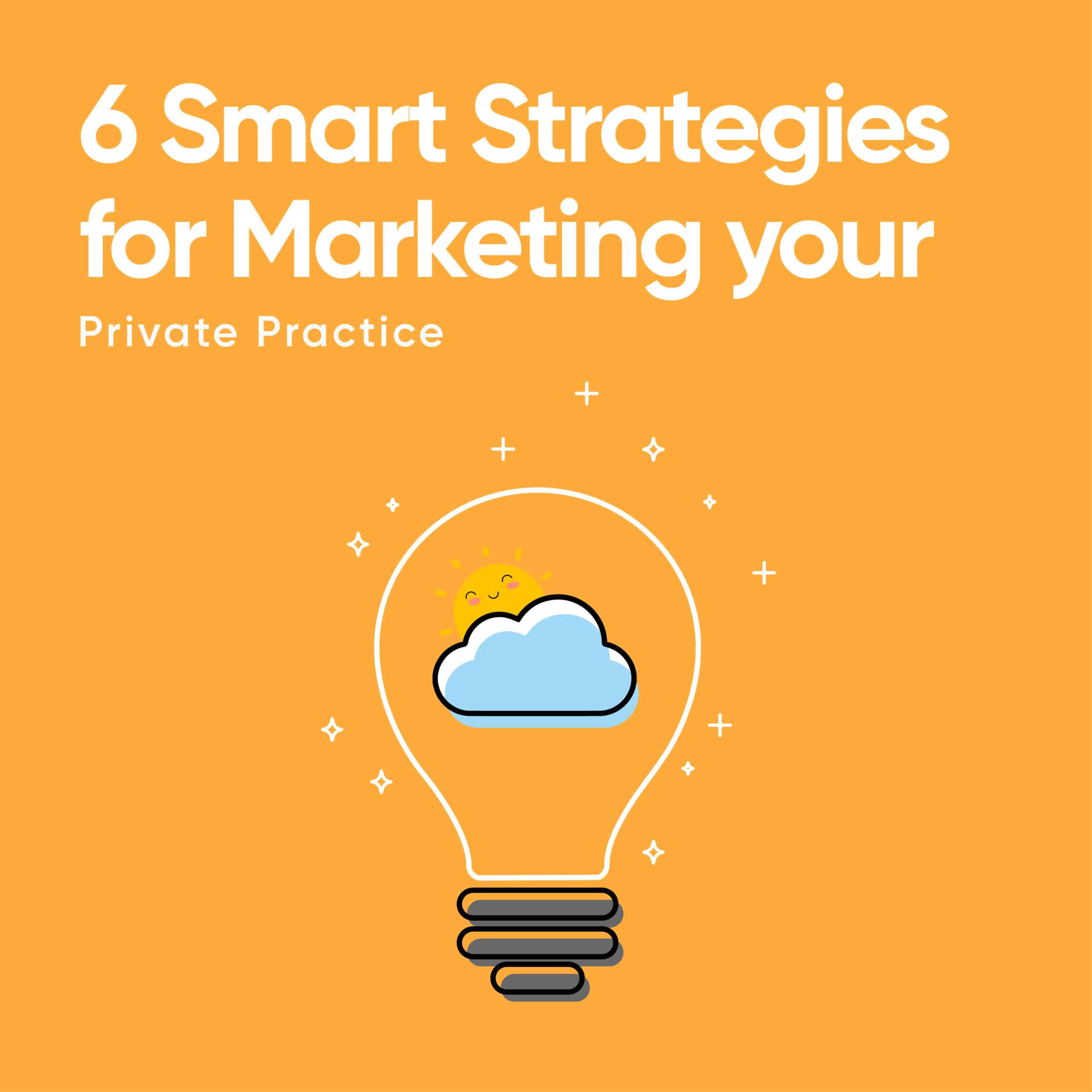 6 Smart Strategies for Marketing your Private Practice