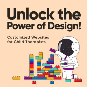 Unlock the Power of Design! Customized Websites for Child Therapists article featured image