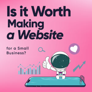 Is It Worth Making a Website for a Small Business-01