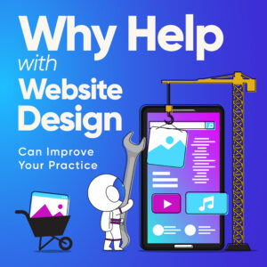 Why Help with Website Design Can Improve Your Practice-01