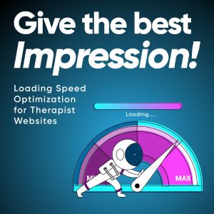 Website Speed Optimization for Therapist Websites Give the Best First Impression!